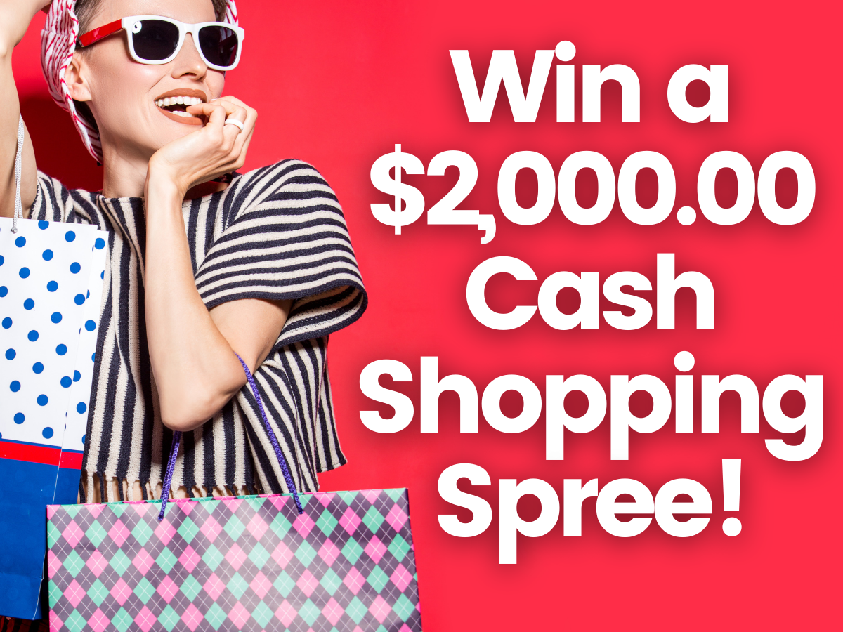 Win a 2,000.00 Cash Shopping Spree!
